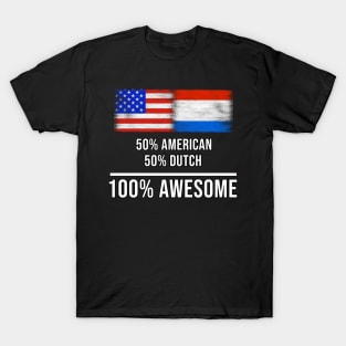 50% American 50% Dutch 100% Awesome - Gift for Dutch Heritage From Netherlands T-Shirt